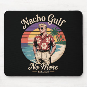 Nacho Gulf No More Funny Trump Vacation 2025 Usa _ Mouse Pad