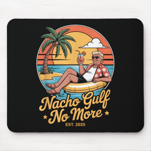 Nacho Gulf No More Funny Trump Vacation 2025 Usa _ Mouse Pad (Front)