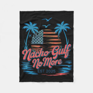 Nacho Gulf No More Of America  Fleece Blanket