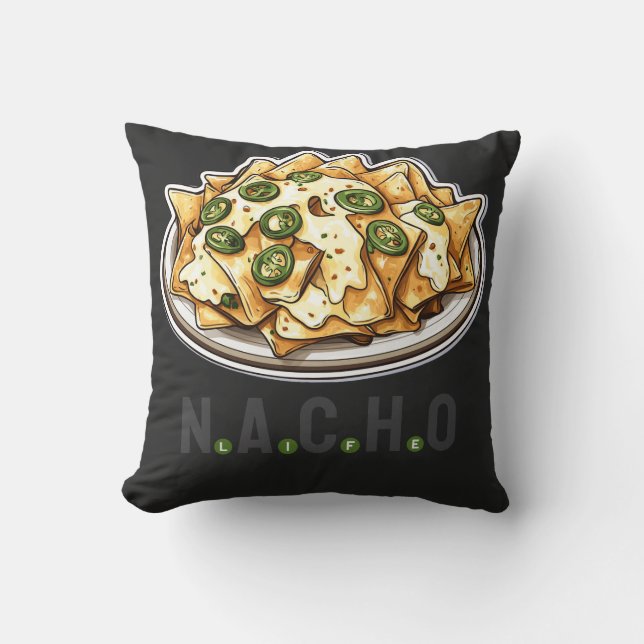Nacho Life, for Nacho Lovers, Cushion (Front)