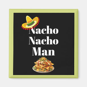 Nacho Nacho Man Magnet
