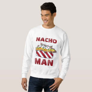 Nacho Not Your Man Cheese Nachos Funny Sweatshirt