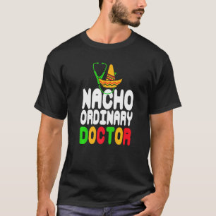 Nacho Ordinary Doctor Retro   Present T-Shirt