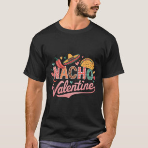 Nacho Valentine Mexico Mexican Valentines Day Coup T-Shirt