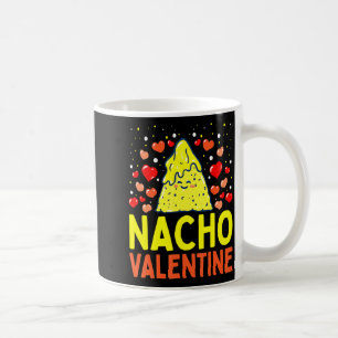 Nacho Valentine Valentines Day Food Pun Mexican Jo Coffee Mug