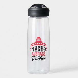 Nacho Your Average Teacher Sombrero Typography Water Bottle