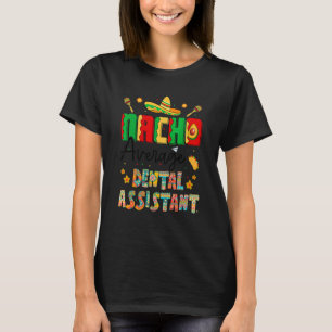 Nachos Average Dental Assistant Cinco De Mayo Den T-Shirt