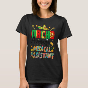Nachos Average Medical Assistant Cinco De Mayo Nu T-Shirt