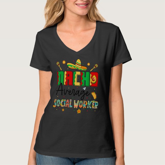 Nachos Average Social Worker Cinco De Mayo Meme T-Shirt (Front)