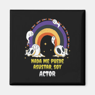 Nada Me Asusta Soy Actor - Halloween Arcoiris Magnet