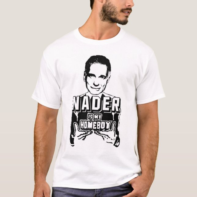 Nader is My Homeboy T-Shirt (Front)