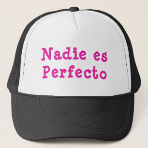 Nadie es Perfecto Trucker Hat