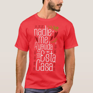 Nadie me ayuda en esta casa T-Shirt