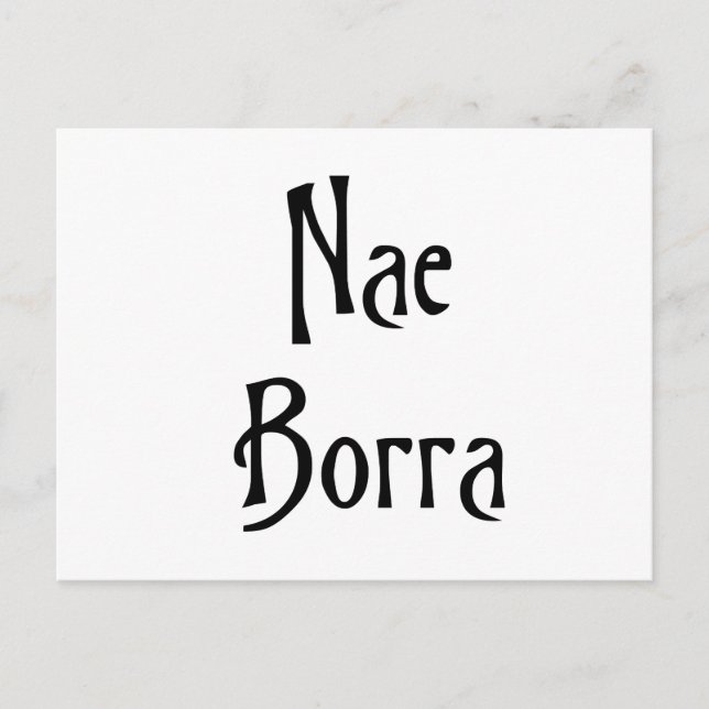 Nae Borra scottish slang banter funny humour Postcard (Front)