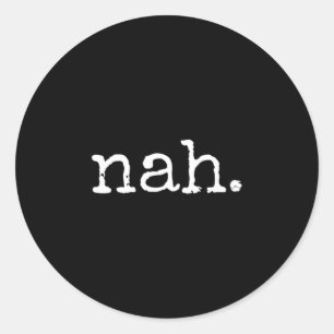 Nah - Funny Marcus Vr Chat Humor  Classic Round Sticker