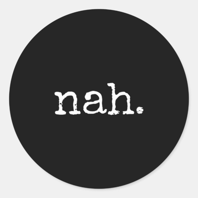 Nah - Funny Marcus Vr Chat Humor  Classic Round Sticker (Front)