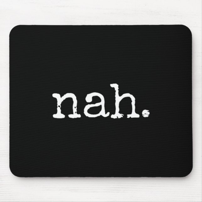 Nah - Funny Marcus Vr Chat Humor  Mouse Pad (Front)