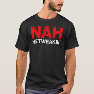 Nah He Tweakin Social Media Viral Distressed Vinta T-Shirt