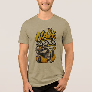 Nah, I'm Good – Funny Chill Sarcastic Meme Design Tri-Blend Shirt
