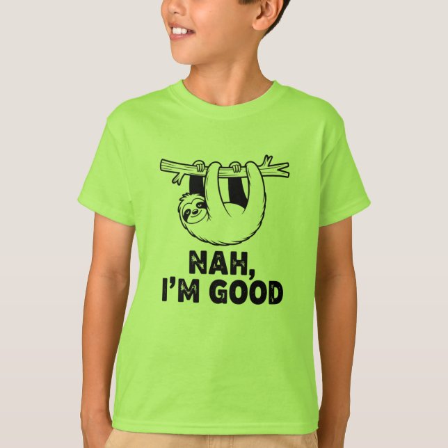 Nah, I'm Good T-Shirt (Front)