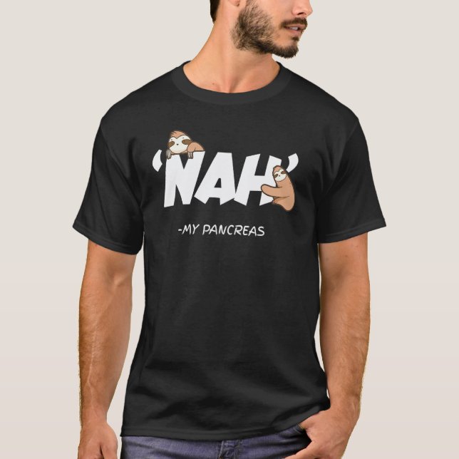 Nah Pancreas Diabetic Sloth T-Shirt (Front)