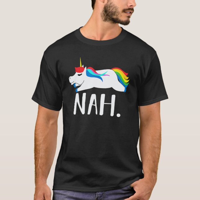 Nah Rainbow Unicorn Nope Not Today T-Shirt (Front)