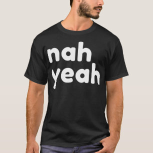 Nah Yeah Funny Sarcastic NSFW Rude Inappropriate S T-Shirt