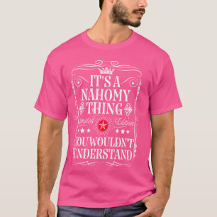 Nahomy Name Its A Nahomy Thing You Wouldn't Unders T-Shirt