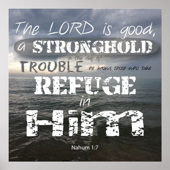 Nahum 1:7 Stonghold In Trouble Refuge in Him Poster (Front)