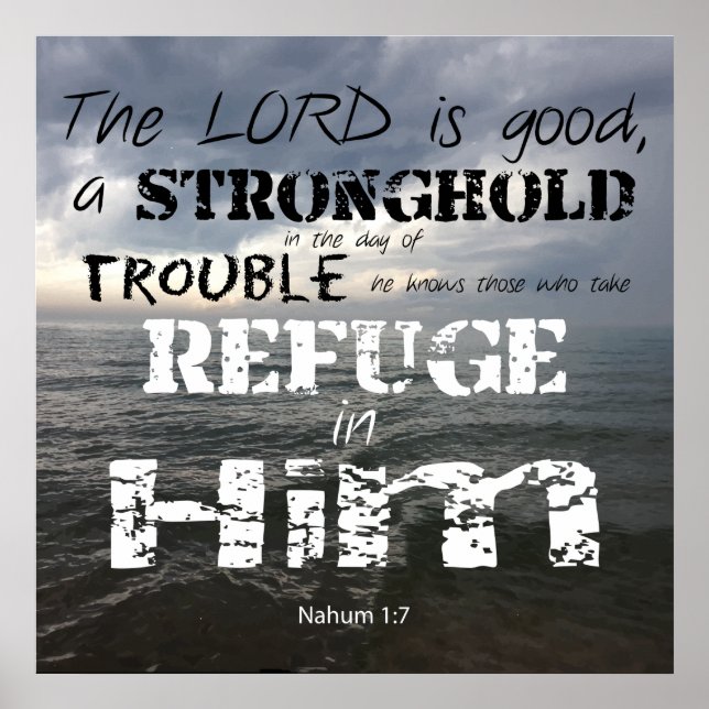 Nahum 1:7 Stonghold In Trouble Refuge in Him Poster (Front)