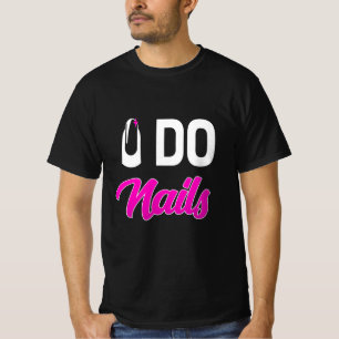 Nail Artist Do Nails T-Shirt
