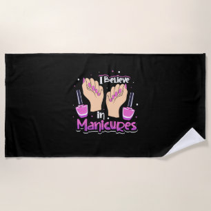 Nail Hustler Believe In Manicures Beach Towel