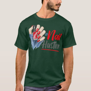 Nail Hustler Women Manicurist Nail Tech T-Shirt