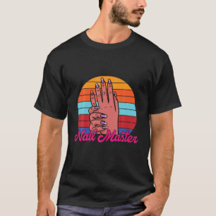 Nail Master Nail Tech Nail Enthusiast Manicurist B T-Shirt