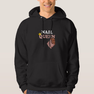 Nail Queen Manicurist Nail Technician Esthetician  Hoodie