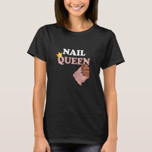 Nail Queen Manicurist Nail Technician Esthetician  T-Shirt