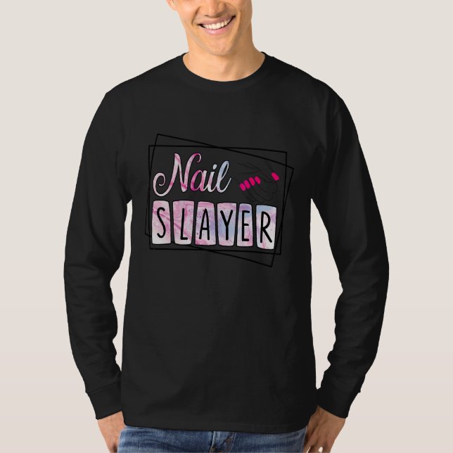 Nail Slayer Nail Artist Nail Technician 1 T-Shirt (Front)