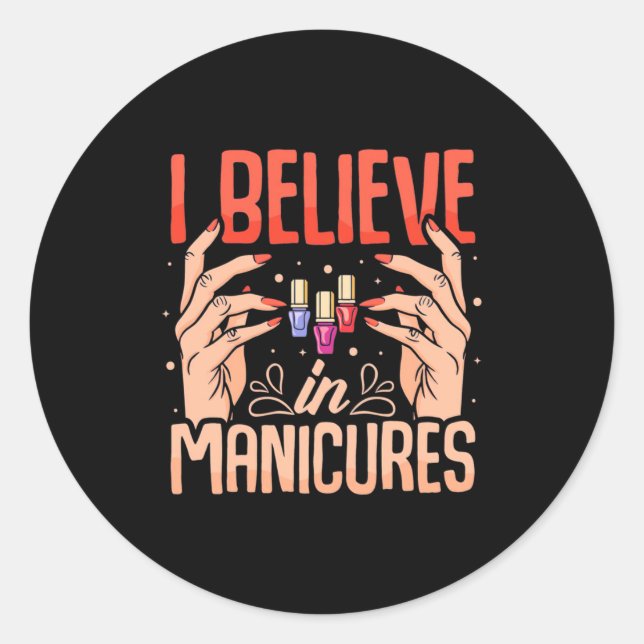 Nail Tech Believe In Manicures Classic Round Sticker (Front)