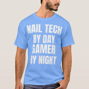 Nail Tech By Day Gamer By Night T-Shirt