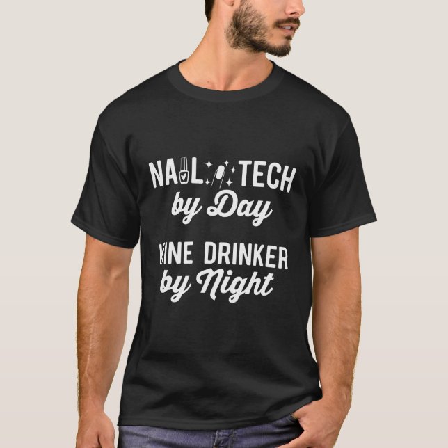 Nail Tech By Day Wine Drinker By Night Nail Techni T-Shirt (Front)