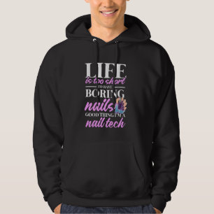 Nail Tech Quote Work Uniform Nail Polish Life Is T Hoodie
