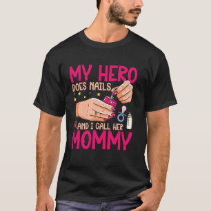 Nail Tech Quote Work Uniform Nail Polish Mum Daugh T-Shirt
