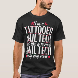 Nail Tech Technician Funny Tattooed manicurist T-Shirt
