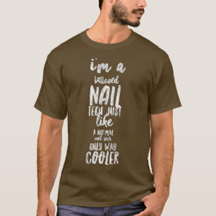 Nail Tech Technician Funny Tattooed Manicurist T-Shirt