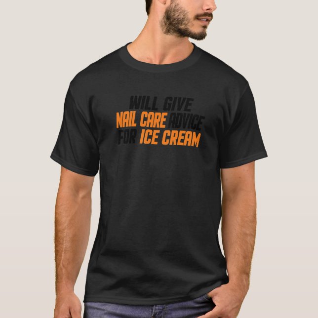 Nail Tech     Will Give Nail Care Advice For Ice C T-Shirt (Front)