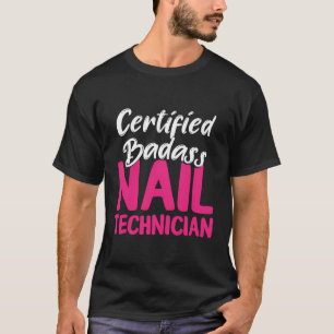 Nail Technician Certified Nail Tech Artist Manicur T-Shirt