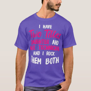 Nail Technician Daughter Nail Tech Artist T-Shirt