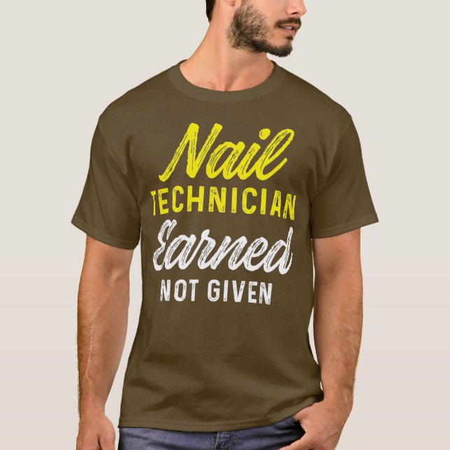 Nail Technician Earned Nail Tech Artist T-Shirt (Front)