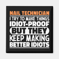 Nail Technician I Try To Make Things Funny Sayings
