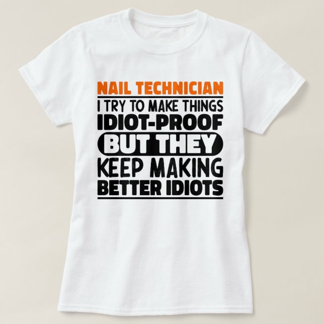 Nail Technician I Try To Make Things Funny Sayings T-Shirt (Design Front)